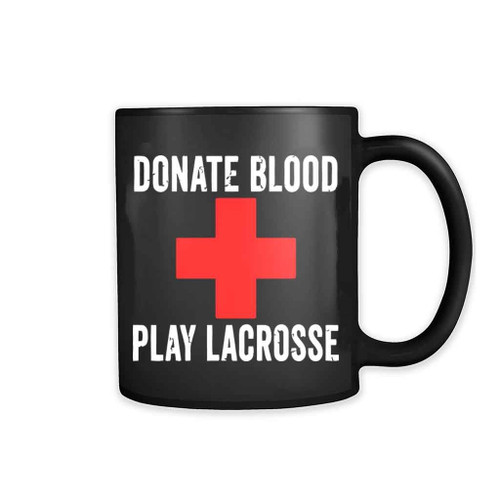 Donate Blood Play Lacrosse 11oz Mug