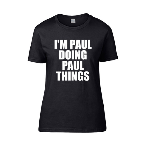 Im Paul Doing Paul Things Women's T-Shirt Tee