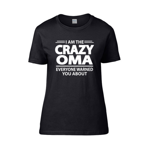 Im The Crazy Oma Everyone Warned You About Women's T-Shirt Tee