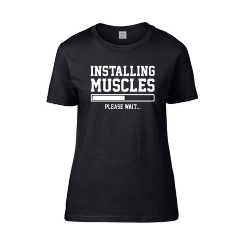 Installing Muscles Please Wait Women's T-Shirt Tee
