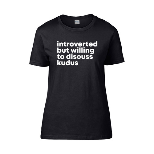 Introverted But Willing To Discuss Kudus Women's T-Shirt Tee