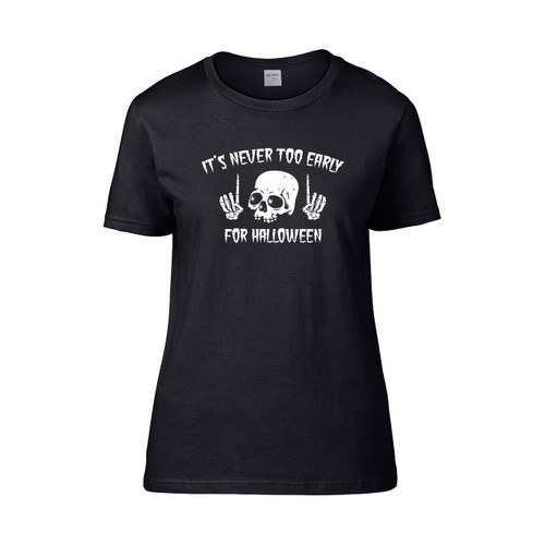 Its Never Too Early For Halloween Women's T-Shirt Tee
