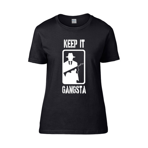 Keep It Gangsta  Women's T-Shirt Tee