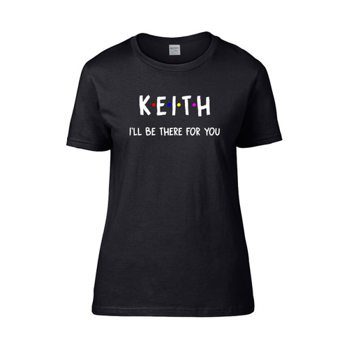 Keith I Ll Be There For You  Women's T-Shirt Tee