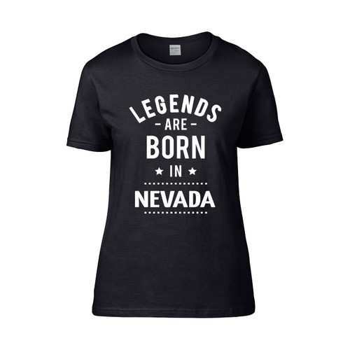Legends Are Born In Nevada  Women's T-Shirt Tee
