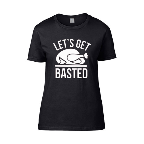 Lets Get Basted  Women's T-Shirt Tee