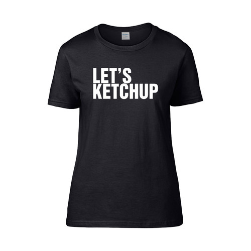 Lets Ketchup  Women's T-Shirt Tee