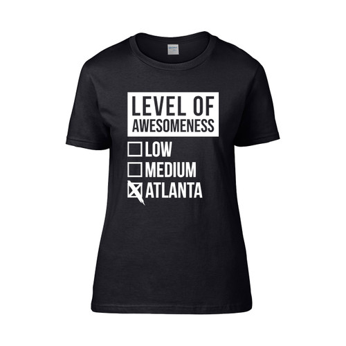 Level Of Atlanta Awesomeness Low Medium  Women's T-Shirt Tee Level Of Atlanta Awesomeness Low Medium  Women's T-Shirt Tee