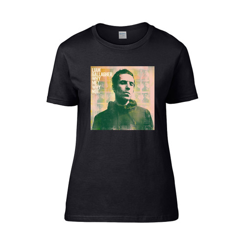 Liam Gallagher Why Me Why Not  Women's T-Shirt Tee