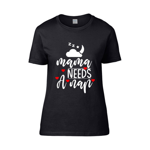 Mama Needs A Nap I Love Naps  Women's T-Shirt Tee