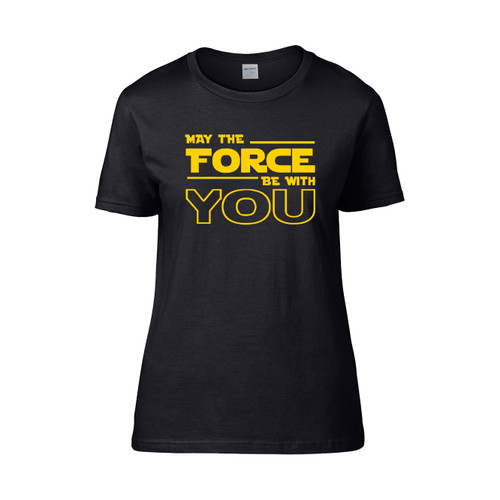 May The Force Be With You  Women's T-Shirt Tee