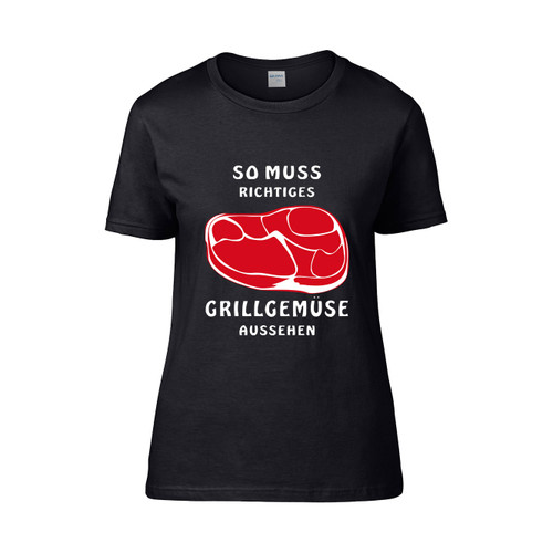 Meat Real Grilled Vegetables Have To Look  Women's T-Shirt Tee