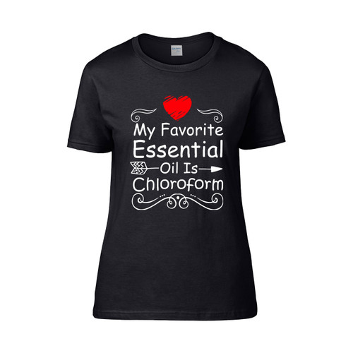My Favorite Essential Oil Is Chloroform 2  Women's T-Shirt Tee