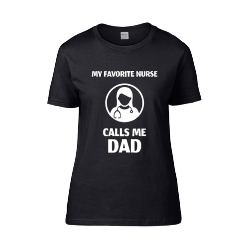 My Favorite Nurse Calls Me Dad 22  Women's T-Shirt Tee
