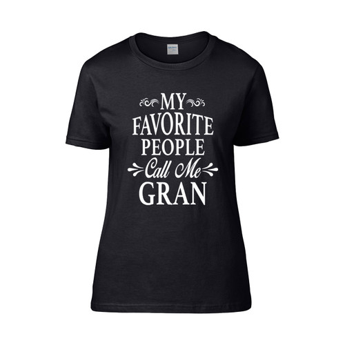 My Favorite People Call Me Gran  Women's T-Shirt Tee