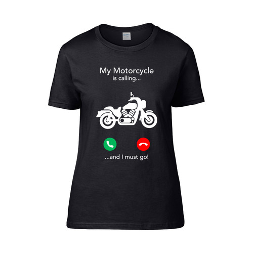 My Motorcycle Is Calling And I Must Go 2  Women's T-Shirt Tee