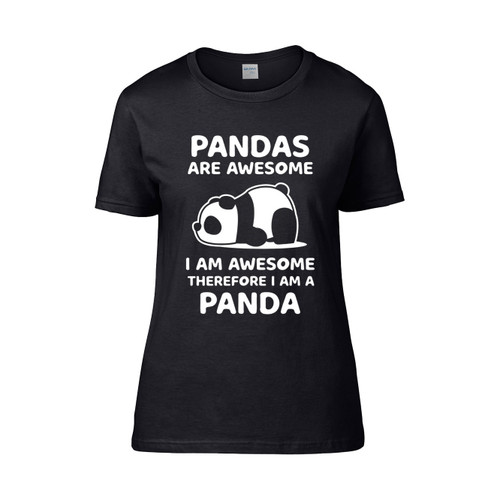 Pandas Are Awersome I Am Awesome Therefore I Am A Panda  Women's T-Shirt Tee