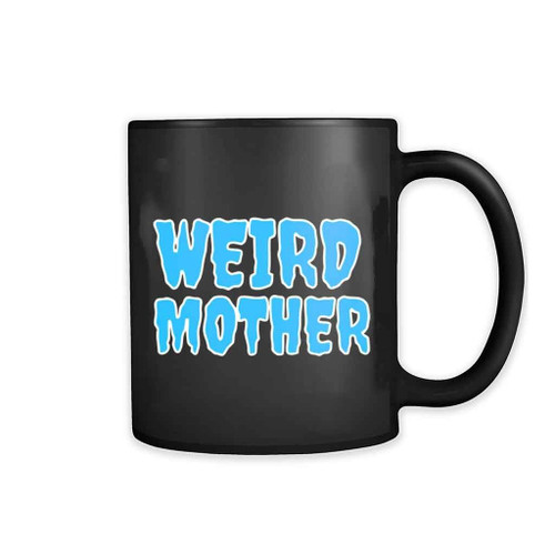 Weird Mother Drippy 11oz Mug