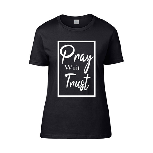 Pray Wait Trust 2)  Women's T-Shirt Tee