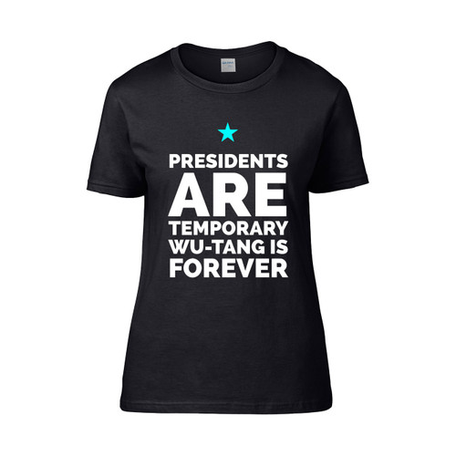 Presidents Are Temporary Wu Tang Is Forever 2  Women's T-Shirt Tee