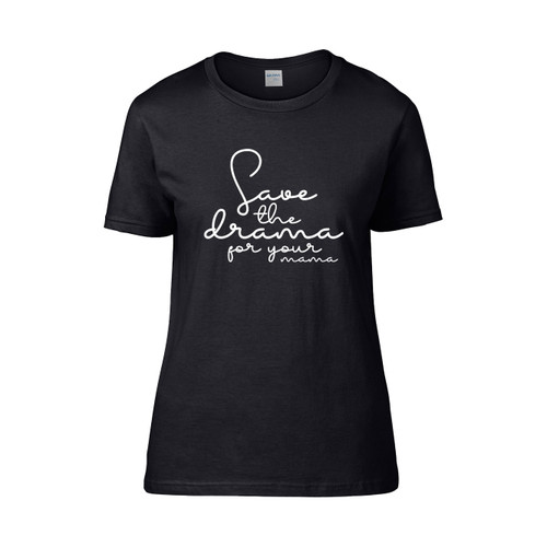 Save The Drama For Your Mama 3  Women's T-Shirt Tee