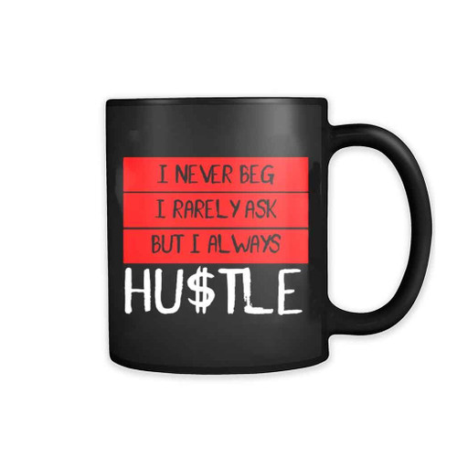 Hustle I Never Beg 11oz Mug