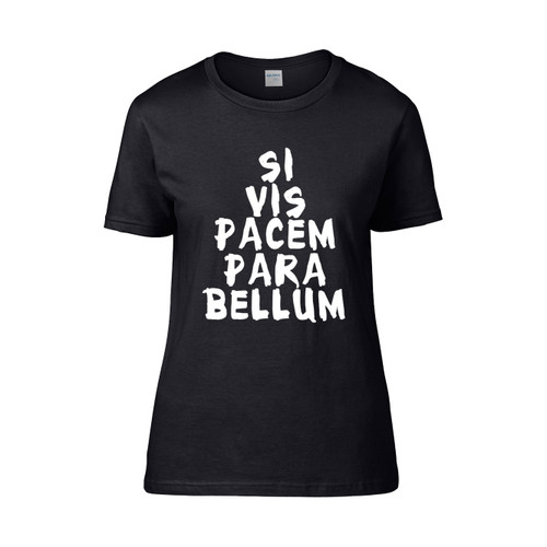 Si Vis Pacem Para Bellum  Women's T-Shirt Tee