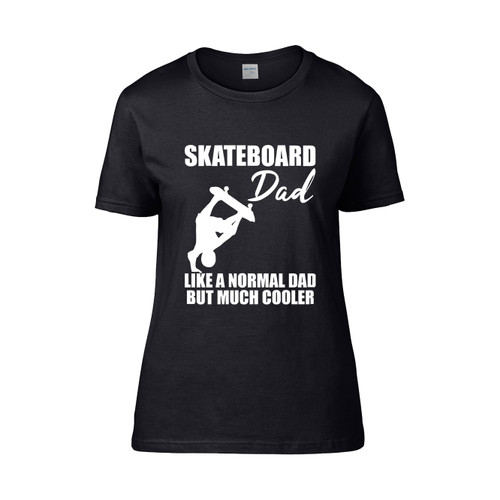 Skateboarder Skater Skateboard Dad Father  Women's T-Shirt Tee