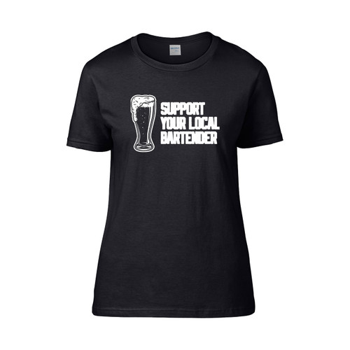 Support Your Local Bartender Dive Bar  Women's T-Shirt Tee