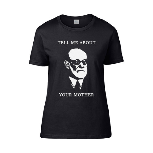 Tell Me About Your Mother Sigmund Freud  Women's T-Shirt Tee