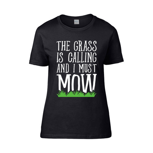The Grass Is Calling And I Must Mow  Women's T-Shirt Tee
