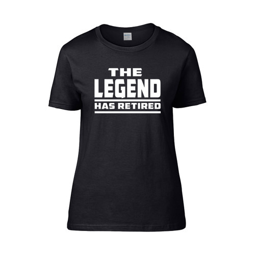The Legend Has Retired  Women's T-Shirt Tee