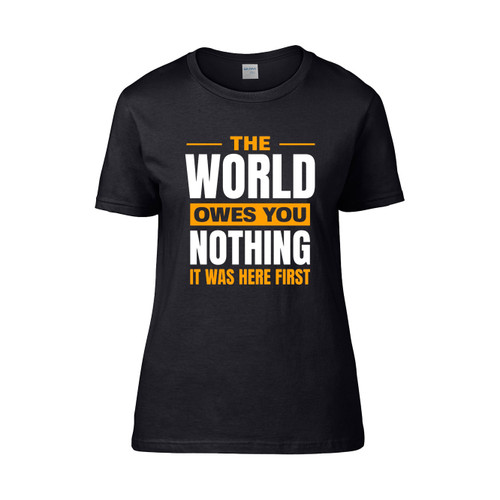 The World Owes You Nothing Mark Twain Quote  Women's T-Shirt Tee