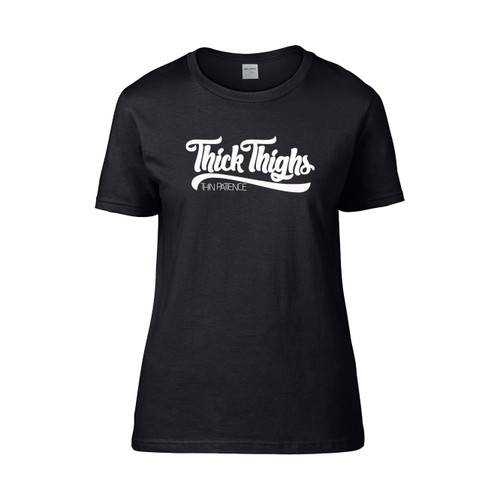 Thick Thighs Thin Patience Funny 2  Women's T-Shirt Tee