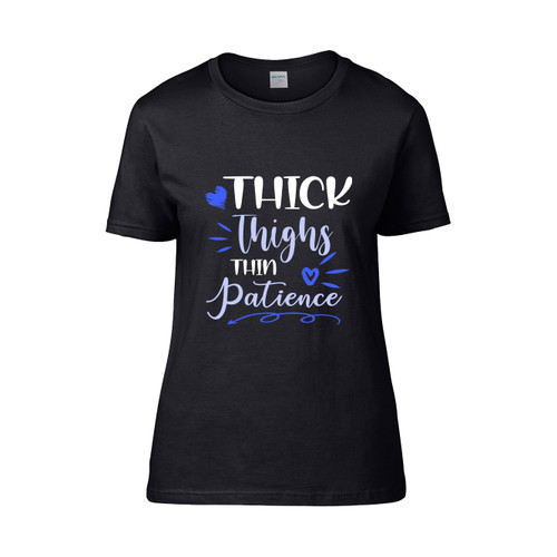Thick Thighs Thin Patience Funny 3 2  Women's T-Shirt Tee