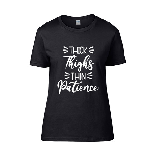 Thick Thighs Thin Patience Qq  Women's T-Shirt Tee