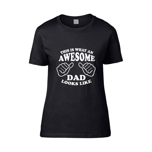 This Is What An Awesome Dad Looks Like  Women's T-Shirt Tee