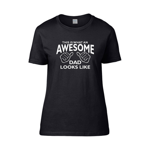 This Is What An Awesome Dad Looks Like Awesome Father  Women's T-Shirt Tee
