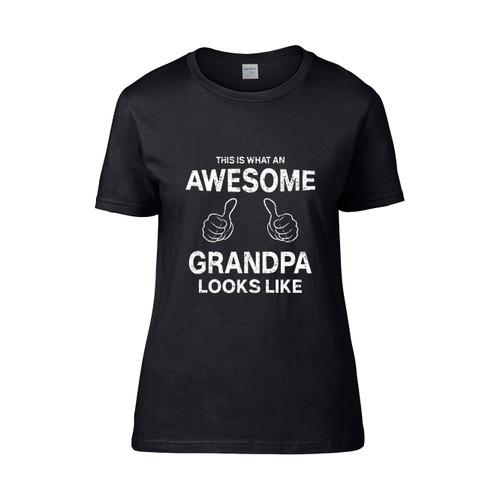 This Is What An Awesome Grandpa Looks Like  Women's T-Shirt Tee