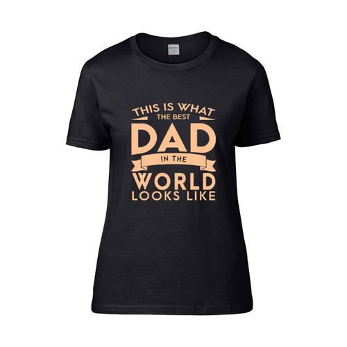 This Is What The Best Dad In The World Looks Like Classic  Women's T-Shirt Tee