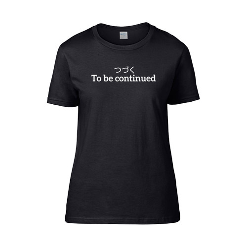 To Be Continued Japanese Typing  Women's T-Shirt Tee