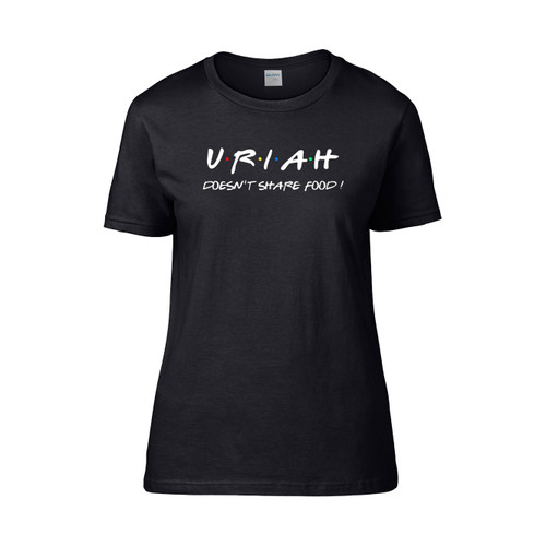Uriah Doesn'T Share Food  Women's T-Shirt Tee