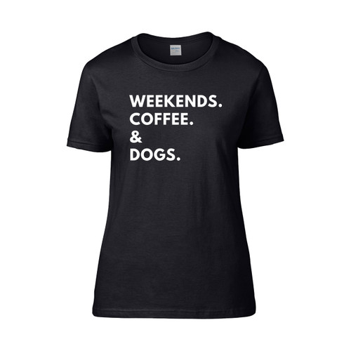 Weekends Coffee Dogs  Women's T-Shirt Tee