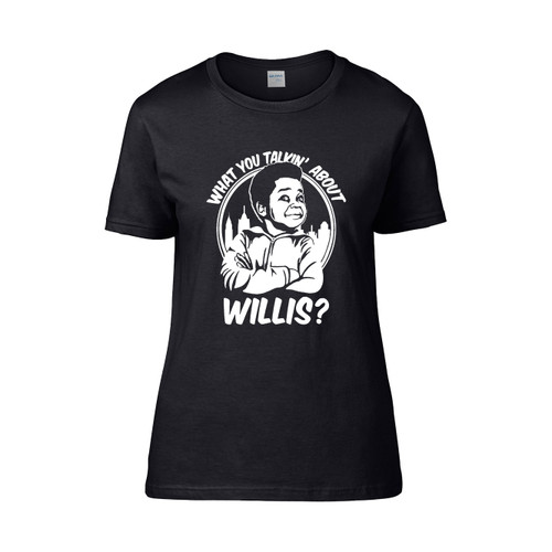 What You Talkin About Willis  Women's T-Shirt Tee