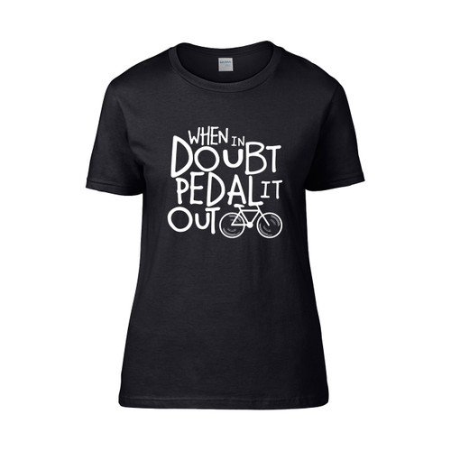When In Doubt Pedal  Women's T-Shirt Tee