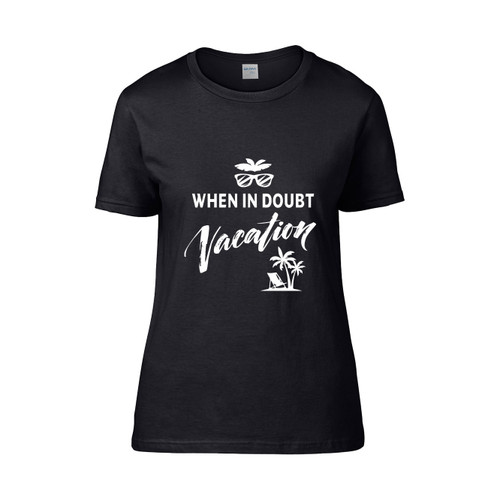 When In Doubt Vacation Beaches Booze And Besties In Need Of Vitamin Sea Ocean  Women's T-Shirt Tee