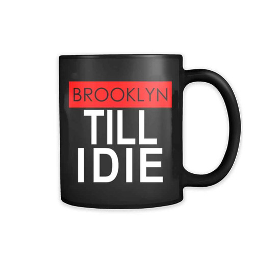 Brooklyn Till I Die 11oz Mug