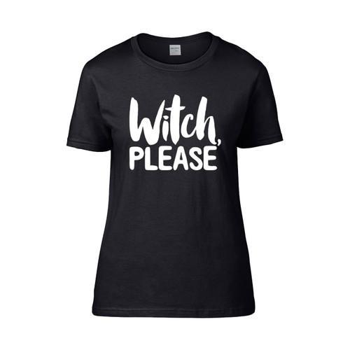 Witch Please  Women's T-Shirt Tee