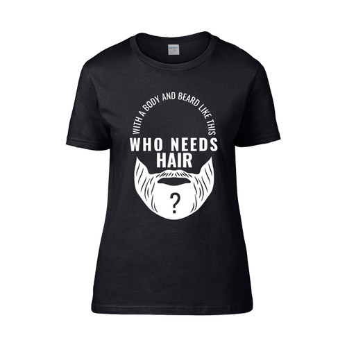 With A Body Like This Who Needs Hair 11 2  Women's T-Shirt Tee