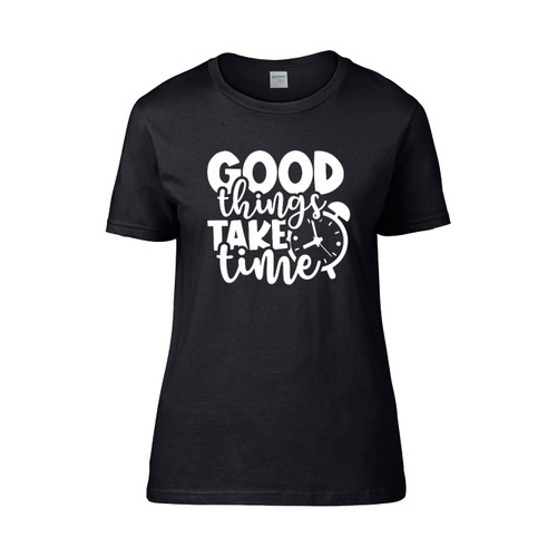 Workout Top Funny Gym Unisex Gym Weightlifting Fitness Good Things Take Time  Women's T-Shirt Tee